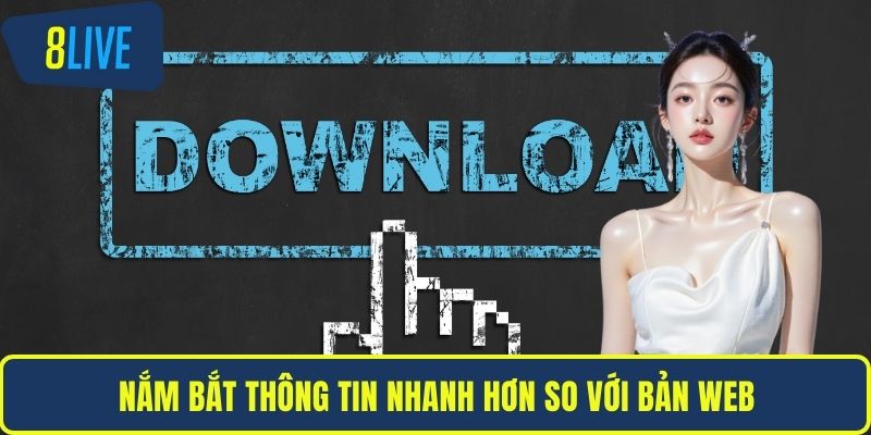 Nắm bắt thông tin nhanh hơn so với bản web