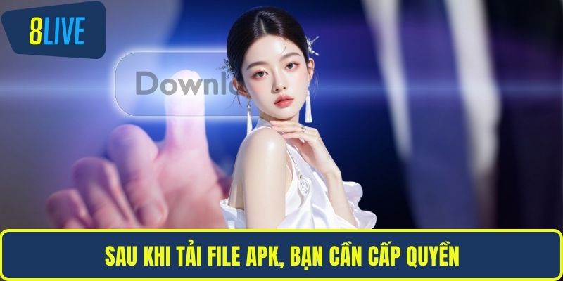 Sau khi tải file APK, bạn cần cấp quyền